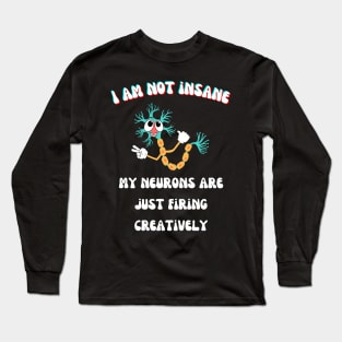 I am not insane! Long Sleeve T-Shirt